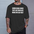 Good Bean Juice Taste Like Chocolate Make Me Go Fast Coffee T-Shirt Gifts for Him