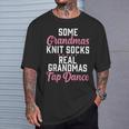 Some Grandmas Knit Socks Real Grandmas Tap Dance Grandma T-Shirt Gifts for Him