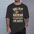 Guitar Will Play For Free T-Shirt Gifts for Him