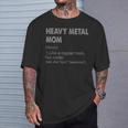 Heavy Metal Mom Definition Heavy Metal Mom For Women T-Shirt Gifts for Him Heavy Metal Mom Definition Heavy Metal Mom For Women T-Shirt Gifts for Him