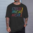 Hetz Mich Nicht Mir Doch Egal Chill Bro Stress Mich Nicht T-Shirt Geschenke für Ihn