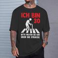 Ich Bin 30 Bitte Helfen Sie Mir Über Die Strasse Party T-Shirt Geschenke für Ihn