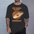 Ich Dreh Gleich Durch Dorsch T-Shirt Geschenke für Ihn