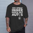 Ich Spiele Immer Noch Mit Autos T-Shirt Geschenke für Ihn