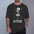 I'll Just Wait Until It's Quiet Skeleton Teacher Camiseta unisex Regalos para él