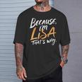 Because I'm Lisa That's Why T-Shirt Gifts for Him