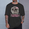 I'm Literally Just A Girl Sad Hamster Sad Hamster Meme T-Shirt Geschenke für Ihn