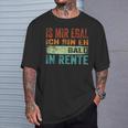 Ist Mir Egal Ich Bin Eh Bald In Retire T-Shirt Geschenke für Ihn