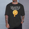 The Juice Is Worth The Squeeze Orange Juice T-Shirt Gifts for Him
