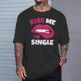 Kiss Me I'm Single Love Happy Valentine Day Wife Husband T-Shirt Gifts for Him