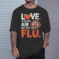 Love Is In The Air But So Is The Flu Valentine T-Shirt Gifts for Him