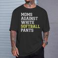 Moms Against White Softball Pants Sports Mom T-Shirt Gifts for Him