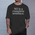 NO IS A COMPLETE SENTENCE T-Shirt Gifts for Him