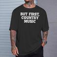 Pero Primero Country Music Divertido Diciendo Humor País Camiseta unisex Regalos para él