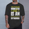 The Phrase Domestic Cat Is An Oxymoron T-Shirt Gifts for Him