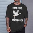 Quote End Goose Testicles T-Shirt Geschenke für Ihn