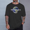 There Is No Planet B Climate Protection Environmental Protection Earth T-Shirt Geschenke für Ihn