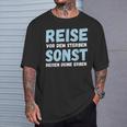 Reiseor Dem Sterben Sonst Reisen Deine Erben Humour German T-Shirt Geschenke für Ihn