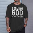 Serving God Is My Cardio Christian T-Shirt Gifts for Him