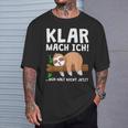 Sloth Klar Mach Ich Nur Halt Nicht Jetzt Morgenmuffel T-Shirt Geschenke für Ihn