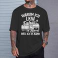 With Truck Driver Warum Ich Lruck Fahre Weil Ich Es Kann Trucking T-Shirt Geschenke für Ihn