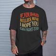Vintage If Your Kid Bullies Mine I Hope You Can Fight Too T-Shirt Gifts for Him