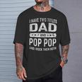 Vintage I Have Two Titles Dad & Pop Pop Fathers Day Grandpa T-Shirt Gifts for Him
