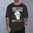 I Want To Stop Philosophizing But I Kant Immanuel Philosophy T-Shirt Geschenke für Ihn