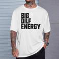Big Dilf Energy Hot Dad Dilf Énergie Pour Homme T-Shirt Cadeaux pour lui