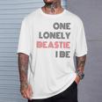 One Lonely Beastie I Be Quote Saying Humor Sarcastic T-Shirt Gifts for Him