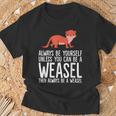 Always Be Yourself Unless You Can Be A Wiesel T-Shirt Geschenke für alte Männer