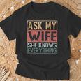 Ask My Wife She Knows Everything T-Shirt Geschenke für alte Männer