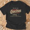 Das Ist Ein Bachus Ding Das Würdest Du Nicht Verstehen Bachus Name T-Shirt Geschenke für alte Männer