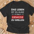 Das Leben Ist Zu Kurz Um Gemüsezu Grill Life Is Too T-Shirt Geschenke für alte Männer