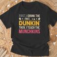 First I Drink Dunkin Then Teach Munchkins Coffee Teacher T-Shirt Gifts for Old Men