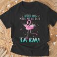 Flamingo After God Made Me He Said Ta-Da T-Shirt Geschenke für alte Männer