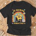 Saying It Burns When I Pee Sarcastic Meme T-Shirt Gifts for Old Men