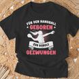 For Handball Born Forced To School Girls T-Shirt Geschenke für alte Männer