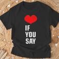 Heart Love If You Say Original Og Enhypen Trend Noir T-Shirt Cadeaux pour les vieillards