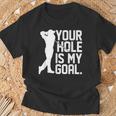 Your Hole Is My Goal Pocket Lovers For And Women T-Shirt Geschenke für alte Männer