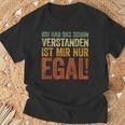 Ich Hab Das Schonerstanden Ist Mir Nur Egal T-Shirt Geschenke für alte Männer