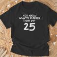 You Know What's More Than 24 25 T-Shirt Geschenke für alte Männer