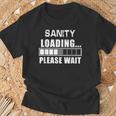 Lustige Sanity Loading Please Wait Insane T-Shirt Geschenke für alte Männer