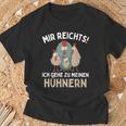 Mir Reichts I Go To Meinen Hühnern Chicken Chicken T-Shirt Geschenke für alte Männer