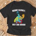 Rising Slowly Just Like Dough Doey The Doughman T-Shirt Gifts for Old Men