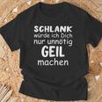 Schlank Würde Dich Nur Unnötig Geil Machen Lustige Spruch T-Shirt Geschenke für alte Männer