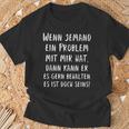 If Someone Has A Problem With Me Then You Can Keep It T-Shirt Geschenke für alte Männer