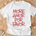 Mehr Amor Por Favor T-Shirt Geschenke für alte Männer