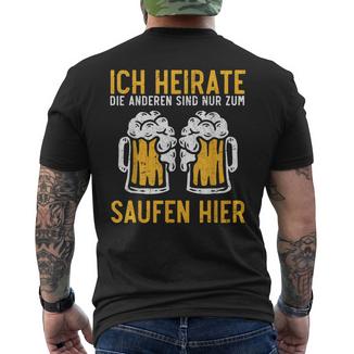 Ich Heirate Die Anderen Sind Nur Zum Saufen Hier Bier Ich Heirate Die S T-Shirt mit Rückendruck - Geschenkecke