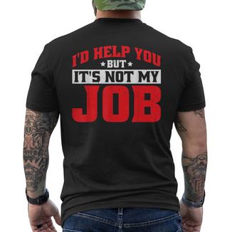 I'd Help You But It's Not My Job Work Employee Office T-shirt imprimé au dos - Cadeauxyz